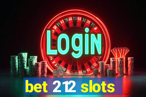 bet 212 slots